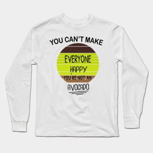 You Can't Make Everyone Happy You're Not An Avocado Retro Design Gift Long Sleeve T-Shirt